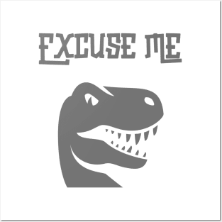 Excuse Me Funny T-Rex Dinosaur Posters and Art